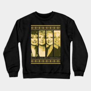 Golden Girls - have a golden christmas Crewneck Sweatshirt